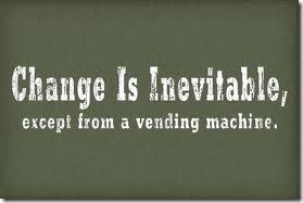 vending machine change is inevitable